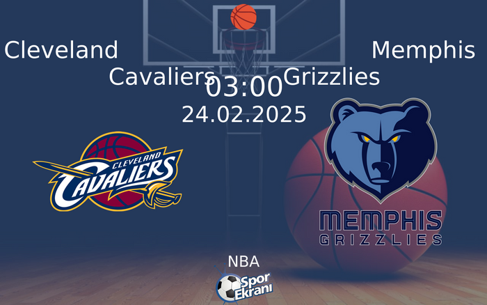 24 Şubat 2025 Cleveland Cavaliers vs Memphis Grizzlies maçı Hangi Kanalda Saat Kaçta Yayınlanacak? 24 Şubat 2025 Cleveland Cavaliers vs Memphis Grizzlies maçı Hangi Kanalda Saat Kaçta Yayınlanacak?