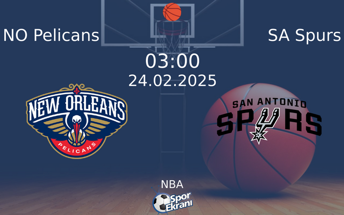 24 Şubat 2025 NO Pelicans vs SA Spurs maçı Hangi Kanalda Saat Kaçta Yayınlanacak?