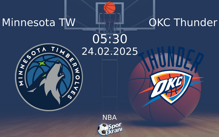 24 Şubat 2025 Minnesota TW vs OKC Thunder maçı Hangi Kanalda Saat Kaçta Yayınlanacak? 24 Şubat 2025 Minnesota TW vs OKC Thunder maçı Hangi Kanalda Saat Kaçta Yayınlanacak?