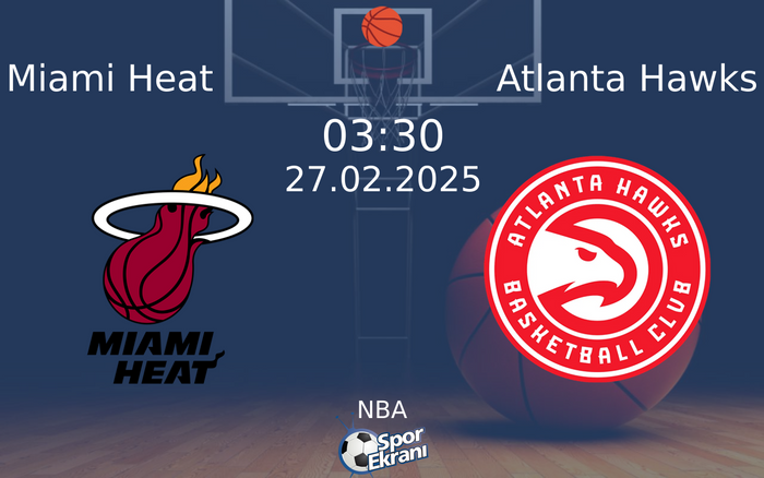 27 Şubat 2025 Miami Heat vs Atlanta Hawks maçı Hangi Kanalda Saat Kaçta Yayınlanacak? 27 Şubat 2025 Miami Heat vs Atlanta Hawks maçı Hangi Kanalda Saat Kaçta Yayınlanacak?