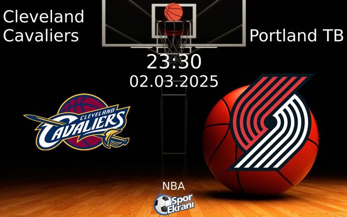 02 Mart 2025 Cleveland Cavaliers vs Portland TB maçı Hangi Kanalda Saat Kaçta Yayınlanacak? 02 Mart 2025 Cleveland Cavaliers vs Portland TB maçı Hangi Kanalda Saat Kaçta Yayınlanacak?