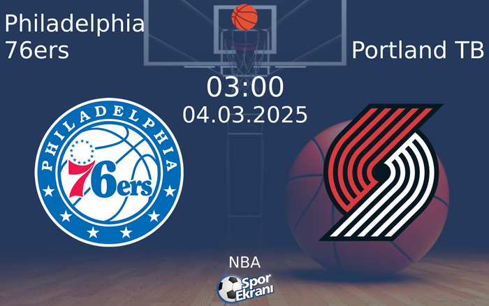 04 Mart 2025 Philadelphia 76ers vs Portland TB maçı Hangi Kanalda Saat Kaçta Yayınlanacak?