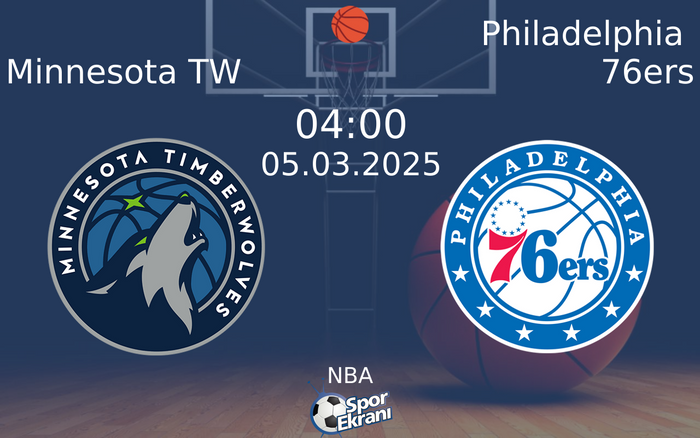 05 Mart 2025 Minnesota TW vs Philadelphia 76ers maçı Hangi Kanalda Saat Kaçta Yayınlanacak?