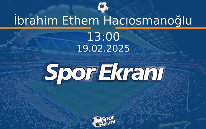 19 Şubat 2025 Basin Toplantisi - İbrahim Ethem Hacıosmanoğlu  Hangi Kanalda Saat Kaçta Yayınlanacak? 19 Şubat 2025 Basin Toplantisi - İbrahim Ethem Hacıosmanoğlu  Hangi Kanalda Saat Kaçta Yayınlanacak?