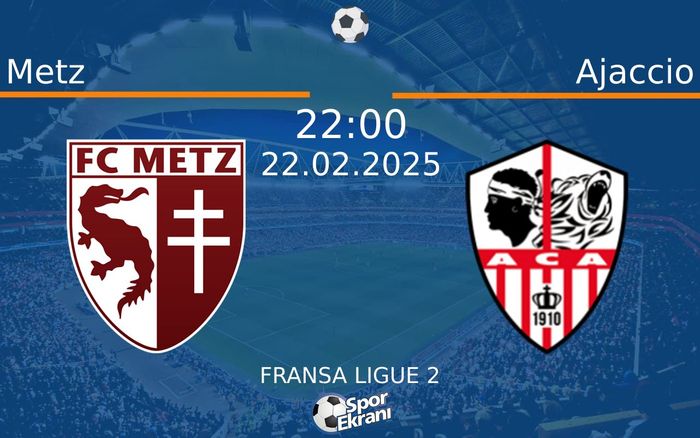 22 Şubat 2025 Metz vs Ajaccio maçı Hangi Kanalda Saat Kaçta Yayınlanacak? 22 Şubat 2025 Metz vs Ajaccio maçı Hangi Kanalda Saat Kaçta Yayınlanacak?