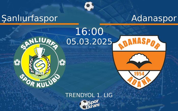 05 Mart 2025 Şanlıurfaspor vs Adanaspor maçı Hangi Kanalda Saat Kaçta Yayınlanacak? 05 Mart 2025 Şanlıurfaspor vs Adanaspor maçı Hangi Kanalda Saat Kaçta Yayınlanacak?