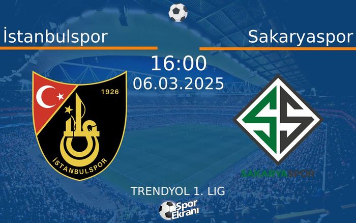 06 Mart 2025 İstanbulspor vs Sakaryaspor maçı Hangi Kanalda Saat Kaçta Yayınlanacak?