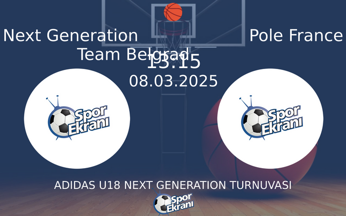 08 Mart 2025 Next Generation Team Belgrad vs Pole France maçı Hangi Kanalda Saat Kaçta Yayınlanacak? 08 Mart 2025 Next Generation Team Belgrad vs Pole France maçı Hangi Kanalda Saat Kaçta Yayınlanacak?