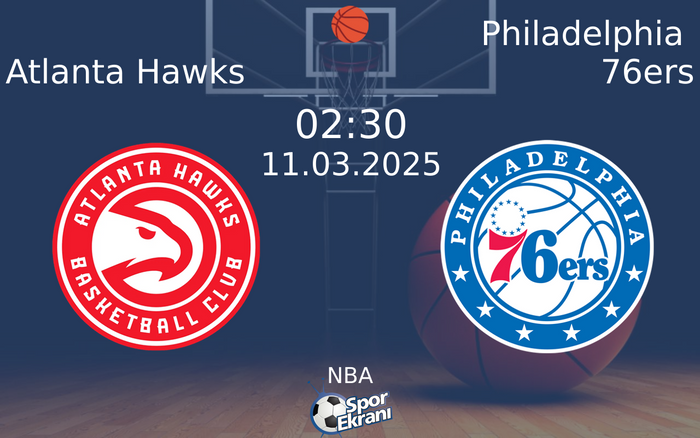 11 Mart 2025 Atlanta Hawks vs Philadelphia 76ers maçı Hangi Kanalda Saat Kaçta Yayınlanacak? 11 Mart 2025 Atlanta Hawks vs Philadelphia 76ers maçı Hangi Kanalda Saat Kaçta Yayınlanacak?