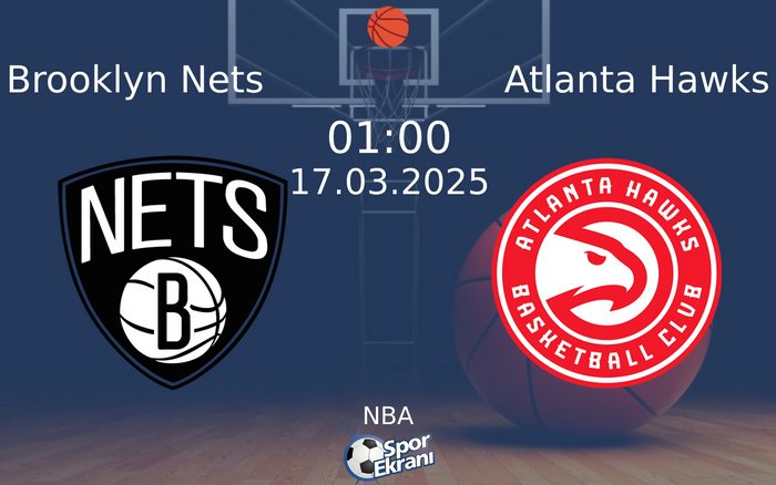 17 Mart 2025 Brooklyn Nets vs Atlanta Hawks maçı Hangi Kanalda Saat Kaçta Yayınlanacak? 17 Mart 2025 Brooklyn Nets vs Atlanta Hawks maçı Hangi Kanalda Saat Kaçta Yayınlanacak?