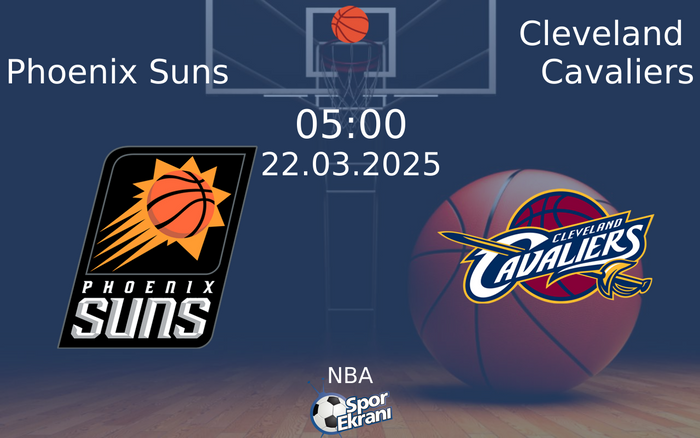 22 Mart 2025 Phoenix Suns vs Cleveland Cavaliers maçı Hangi Kanalda Saat Kaçta Yayınlanacak? 22 Mart 2025 Phoenix Suns vs Cleveland Cavaliers maçı Hangi Kanalda Saat Kaçta Yayınlanacak?