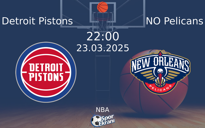 23 Mart 2025 Detroit Pistons vs NO Pelicans maçı Hangi Kanalda Saat Kaçta Yayınlanacak? 23 Mart 2025 Detroit Pistons vs NO Pelicans maçı Hangi Kanalda Saat Kaçta Yayınlanacak?