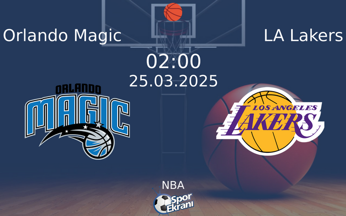 25 Mart 2025 Orlando Magic vs LA Lakers maçı Hangi Kanalda Saat Kaçta Yayınlanacak? 25 Mart 2025 Orlando Magic vs LA Lakers maçı Hangi Kanalda Saat Kaçta Yayınlanacak?