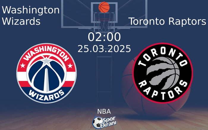 25 Mart 2025 Washington Wizards vs Toronto Raptors maçı Hangi Kanalda Saat Kaçta Yayınlanacak?