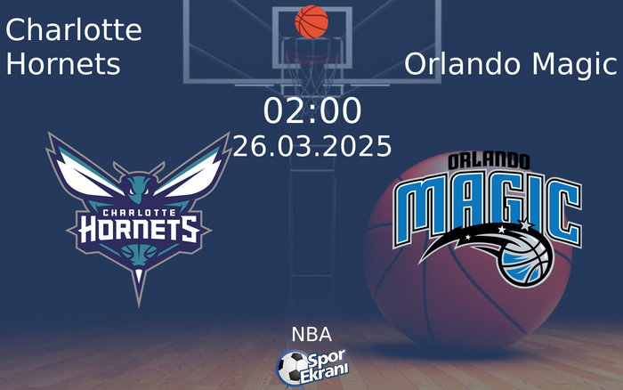 26 Mart 2025 Charlotte Hornets vs Orlando Magic maçı Hangi Kanalda Saat Kaçta Yayınlanacak? 26 Mart 2025 Charlotte Hornets vs Orlando Magic maçı Hangi Kanalda Saat Kaçta Yayınlanacak?