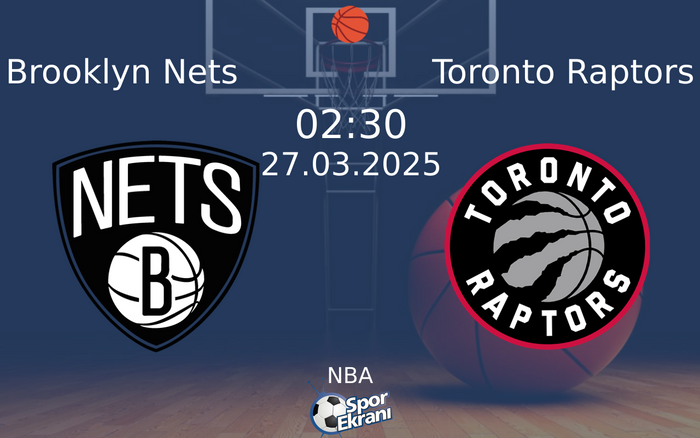 27 Mart 2025 Brooklyn Nets vs Toronto Raptors maçı Hangi Kanalda Saat Kaçta Yayınlanacak? 27 Mart 2025 Brooklyn Nets vs Toronto Raptors maçı Hangi Kanalda Saat Kaçta Yayınlanacak?