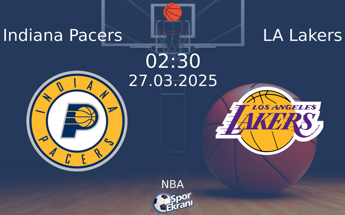 27 Mart 2025 Indiana Pacers vs LA Lakers maçı Hangi Kanalda Saat Kaçta Yayınlanacak?