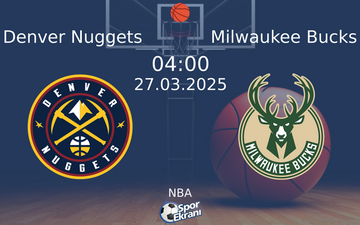 27 Mart 2025 Denver Nuggets vs Milwaukee Bucks maçı Hangi Kanalda Saat Kaçta Yayınlanacak? 27 Mart 2025 Denver Nuggets vs Milwaukee Bucks maçı Hangi Kanalda Saat Kaçta Yayınlanacak?