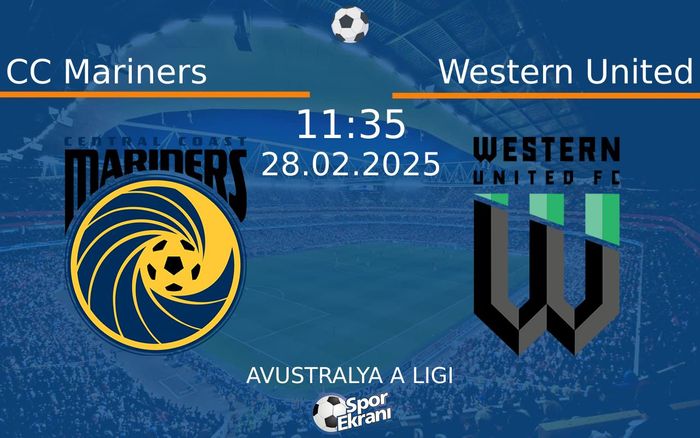 28 Şubat 2025 CC Mariners vs Western United maçı Hangi Kanalda Saat Kaçta Yayınlanacak?