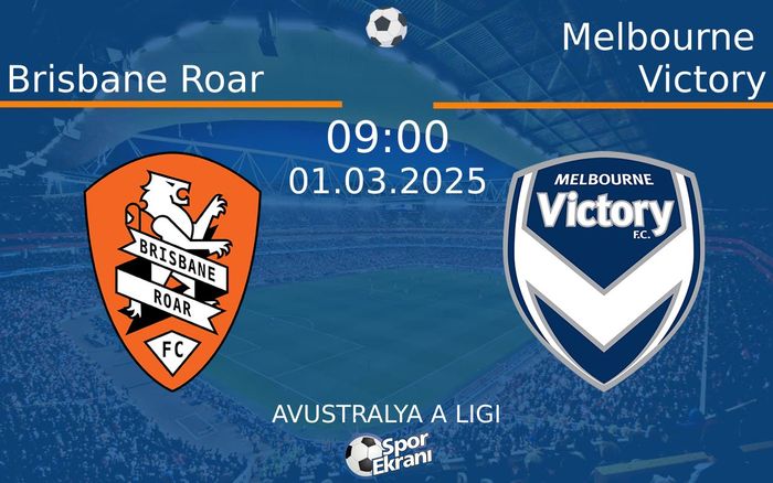 01 Mart 2025 Brisbane Roar vs Melbourne Victory maçı Hangi Kanalda Saat Kaçta Yayınlanacak? 01 Mart 2025 Brisbane Roar vs Melbourne Victory maçı Hangi Kanalda Saat Kaçta Yayınlanacak?