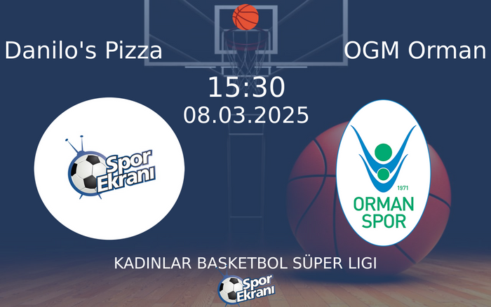 08 Mart 2025 Danilo's Pizza vs OGM Orman maçı Hangi Kanalda Saat Kaçta Yayınlanacak? 08 Mart 2025 Danilo's Pizza vs OGM Orman maçı Hangi Kanalda Saat Kaçta Yayınlanacak?
