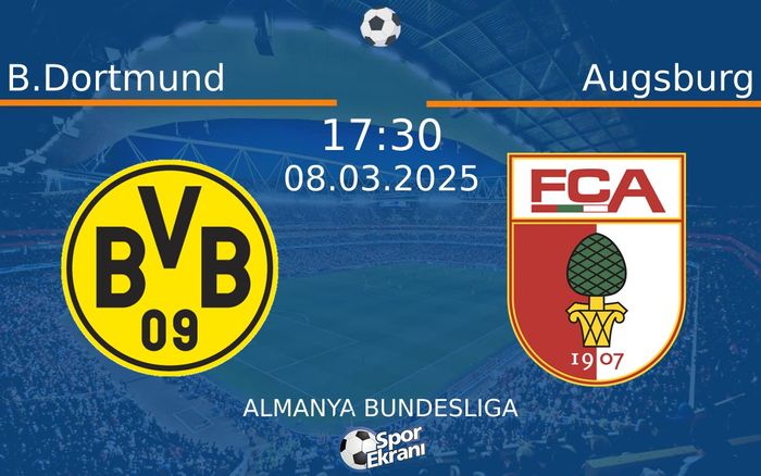 08 Mart 2025 B.Dortmund vs Augsburg maçı Hangi Kanalda Saat Kaçta Yayınlanacak? 08 Mart 2025 B.Dortmund vs Augsburg maçı Hangi Kanalda Saat Kaçta Yayınlanacak?