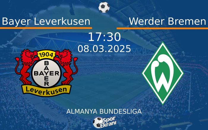 08 Mart 2025 Bayer Leverkusen vs Werder Bremen maçı Hangi Kanalda Saat Kaçta Yayınlanacak? 08 Mart 2025 Bayer Leverkusen vs Werder Bremen maçı Hangi Kanalda Saat Kaçta Yayınlanacak?
