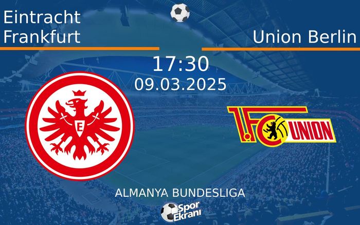 09 Mart 2025 Eintracht Frankfurt vs Union Berlin maçı Hangi Kanalda Saat Kaçta Yayınlanacak? 09 Mart 2025 Eintracht Frankfurt vs Union Berlin maçı Hangi Kanalda Saat Kaçta Yayınlanacak?