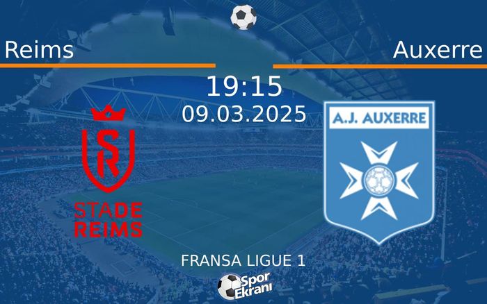 09 Mart 2025 Reims vs Auxerre maçı Hangi Kanalda Saat Kaçta Yayınlanacak? 09 Mart 2025 Reims vs Auxerre maçı Hangi Kanalda Saat Kaçta Yayınlanacak?