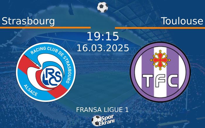 16 Mart 2025 Strasbourg vs Toulouse maçı Hangi Kanalda Saat Kaçta Yayınlanacak? 16 Mart 2025 Strasbourg vs Toulouse maçı Hangi Kanalda Saat Kaçta Yayınlanacak?