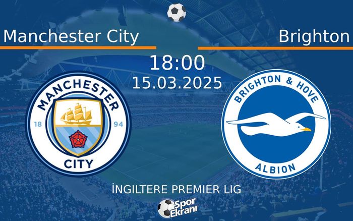15 Mart 2025 Manchester City vs Brighton maçı Hangi Kanalda Saat Kaçta Yayınlanacak? 15 Mart 2025 Manchester City vs Brighton maçı Hangi Kanalda Saat Kaçta Yayınlanacak?