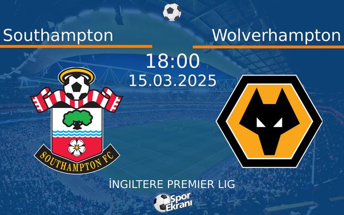 15 Mart 2025 Southampton vs Wolverhampton maçı Hangi Kanalda Saat Kaçta Yayınlanacak? 15 Mart 2025 Southampton vs Wolverhampton maçı Hangi Kanalda Saat Kaçta Yayınlanacak?