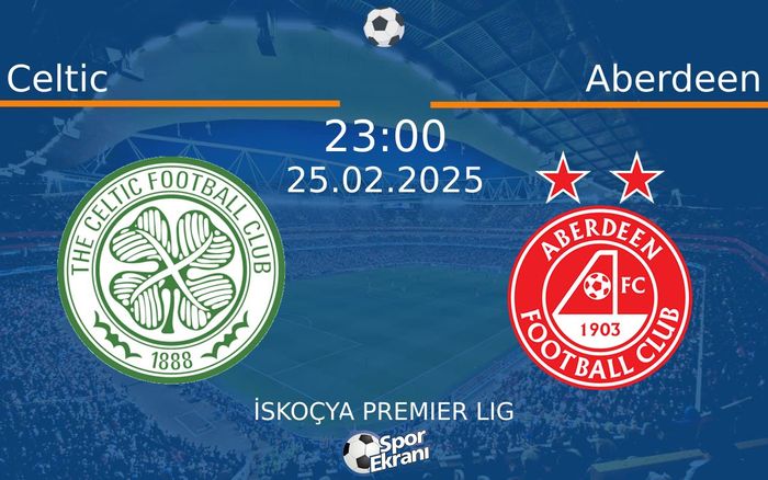 25 Şubat 2025 Celtic vs Aberdeen maçı Hangi Kanalda Saat Kaçta Yayınlanacak? 25 Şubat 2025 Celtic vs Aberdeen maçı Hangi Kanalda Saat Kaçta Yayınlanacak?