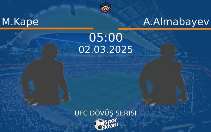 02 Mart 2025 M.Kape vs A.Almabayev maçı Hangi Kanalda Saat Kaçta Yayınlanacak? 02 Mart 2025 M.Kape vs A.Almabayev maçı Hangi Kanalda Saat Kaçta Yayınlanacak?