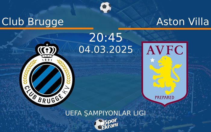 04 Mart 2025 Club Brugge vs Aston Villa maçı Hangi Kanalda Saat Kaçta Yayınlanacak? 04 Mart 2025 Club Brugge vs Aston Villa maçı Hangi Kanalda Saat Kaçta Yayınlanacak?
