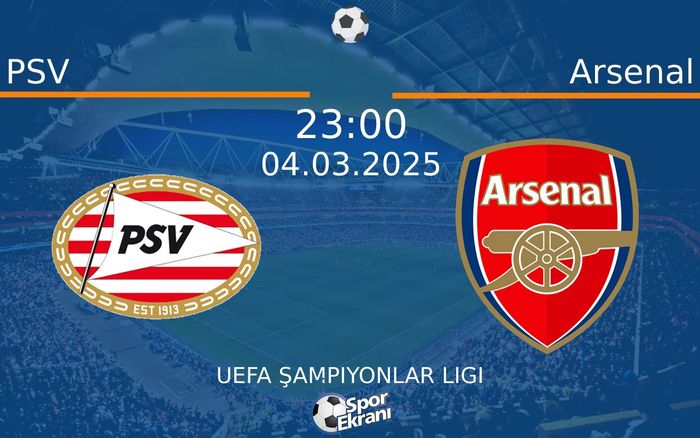 04 Mart 2025 PSV vs Arsenal maçı Hangi Kanalda Saat Kaçta Yayınlanacak? 04 Mart 2025 PSV vs Arsenal maçı Hangi Kanalda Saat Kaçta Yayınlanacak?