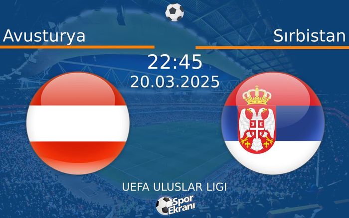 20 Mart 2025 Avusturya vs Sırbistan maçı Hangi Kanalda Saat Kaçta Yayınlanacak? 20 Mart 2025 Avusturya vs Sırbistan maçı Hangi Kanalda Saat Kaçta Yayınlanacak?