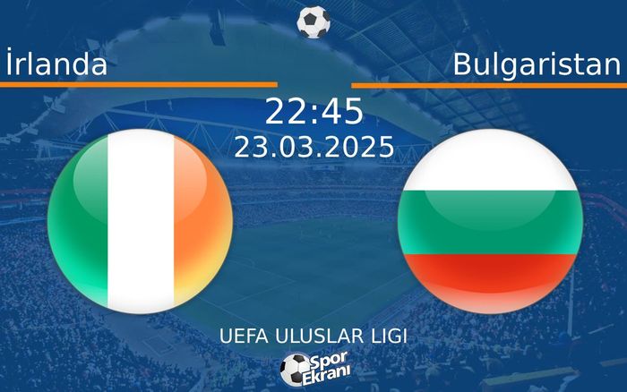 23 Mart 2025 İrlanda vs Bulgaristan maçı Hangi Kanalda Saat Kaçta Yayınlanacak?