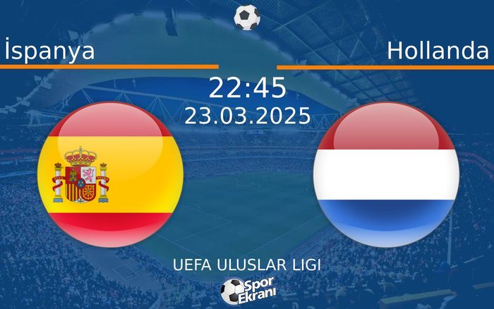 23 Mart 2025 İspanya vs Hollanda maçı Hangi Kanalda Saat Kaçta Yayınlanacak? 23 Mart 2025 İspanya vs Hollanda maçı Hangi Kanalda Saat Kaçta Yayınlanacak?