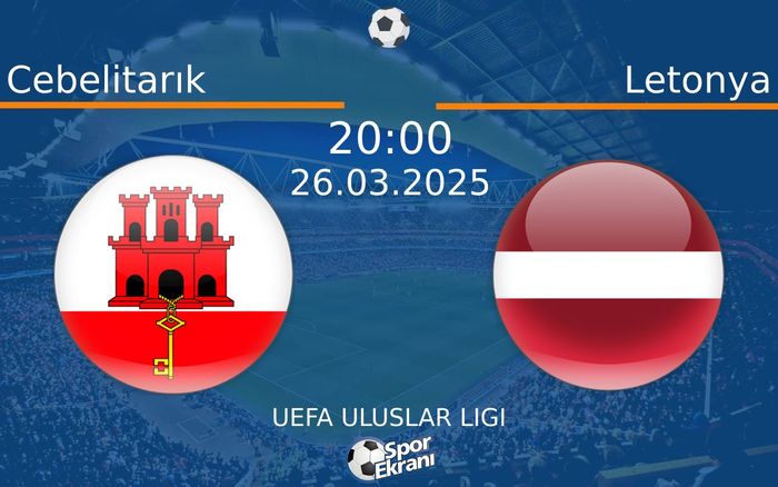 26 Mart 2025 Cebelitarık vs Letonya maçı Hangi Kanalda Saat Kaçta Yayınlanacak?