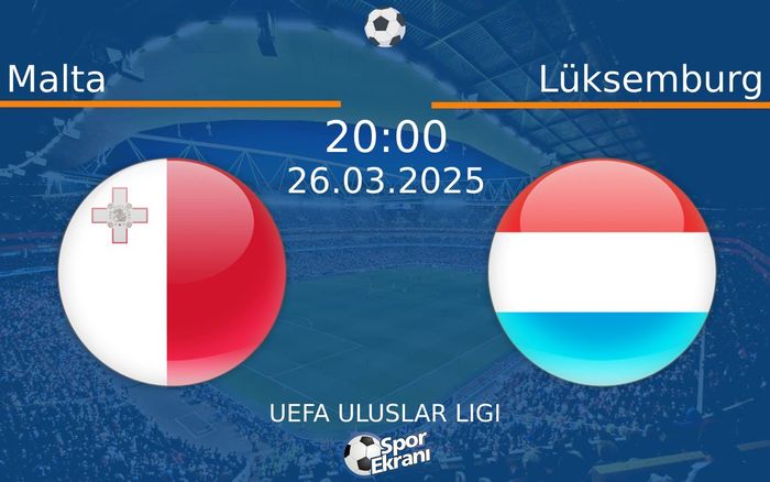 26 Mart 2025 Malta vs Lüksemburg maçı Hangi Kanalda Saat Kaçta Yayınlanacak?