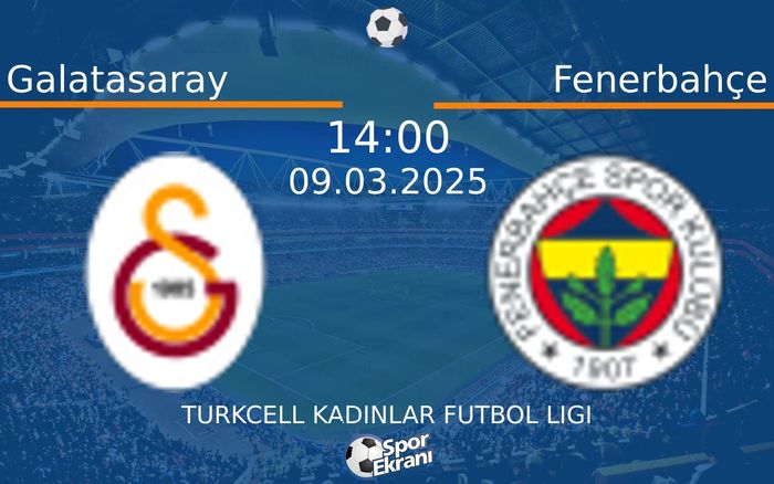 09 Mart 2025 Galatasaray vs Fenerbahçe maçı Hangi Kanalda Saat Kaçta Yayınlanacak? 09 Mart 2025 Galatasaray vs Fenerbahçe maçı Hangi Kanalda Saat Kaçta Yayınlanacak?