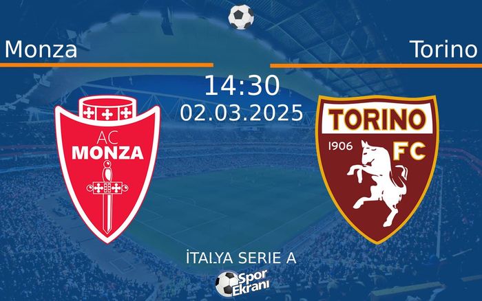 02 Mart 2025 Monza vs Torino maçı Hangi Kanalda Saat Kaçta Yayınlanacak?