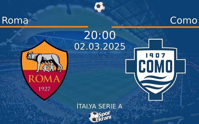 02 Mart 2025 Roma vs Como maçı Hangi Kanalda Saat Kaçta Yayınlanacak? 02 Mart 2025 Roma vs Como maçı Hangi Kanalda Saat Kaçta Yayınlanacak?