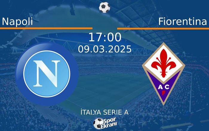 09 Mart 2025 Napoli vs Fiorentina maçı Hangi Kanalda Saat Kaçta Yayınlanacak? 09 Mart 2025 Napoli vs Fiorentina maçı Hangi Kanalda Saat Kaçta Yayınlanacak?