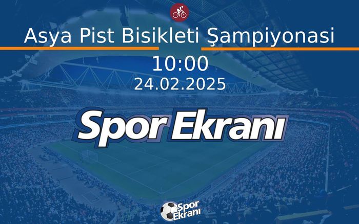 24 Şubat 2025 Asya Pist Bisikleti Şampiyonasi - Asya Pist Bisikleti Şampiyonasi  Hangi Kanalda Saat Kaçta Yayınlanacak?