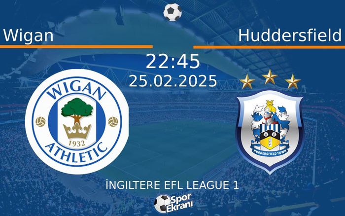 25 Şubat 2025 Wigan vs Huddersfield maçı Hangi Kanalda Saat Kaçta Yayınlanacak? 25 Şubat 2025 Wigan vs Huddersfield maçı Hangi Kanalda Saat Kaçta Yayınlanacak?