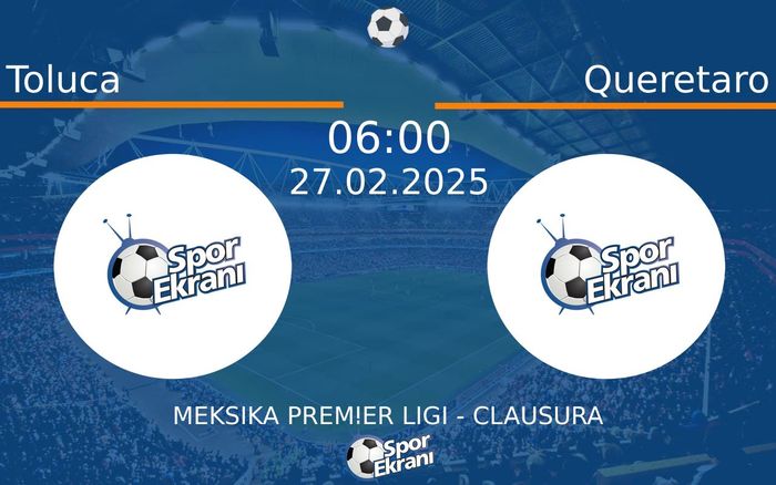 27 Şubat 2025 Toluca vs Queretaro maçı Hangi Kanalda Saat Kaçta Yayınlanacak? 27 Şubat 2025 Toluca vs Queretaro maçı Hangi Kanalda Saat Kaçta Yayınlanacak?