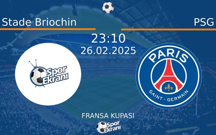 26 Şubat 2025 Stade Briochin vs PSG maçı Hangi Kanalda Saat Kaçta Yayınlanacak?
