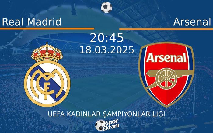 18 Mart 2025 Real Madrid vs Arsenal maçı Hangi Kanalda Saat Kaçta Yayınlanacak? 18 Mart 2025 Real Madrid vs Arsenal maçı Hangi Kanalda Saat Kaçta Yayınlanacak?
